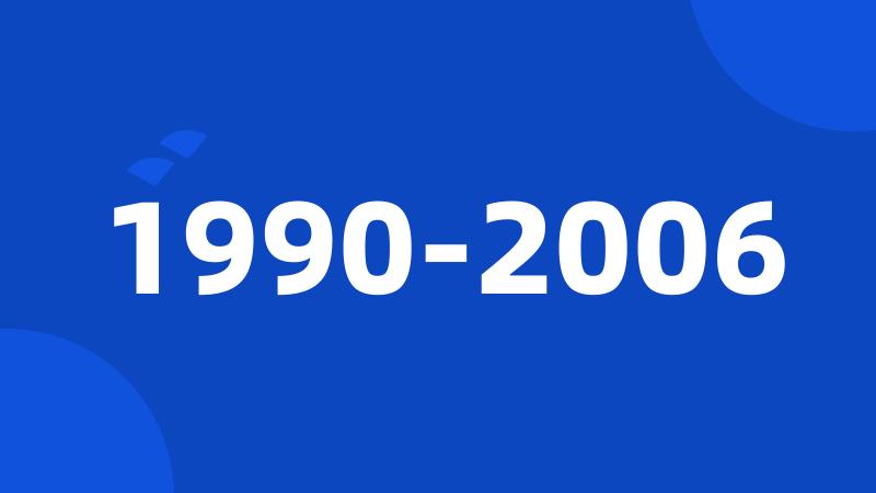 1990-2006