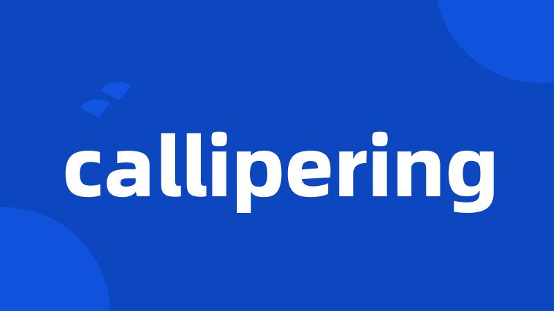 callipering