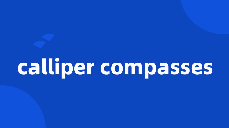 calliper compasses