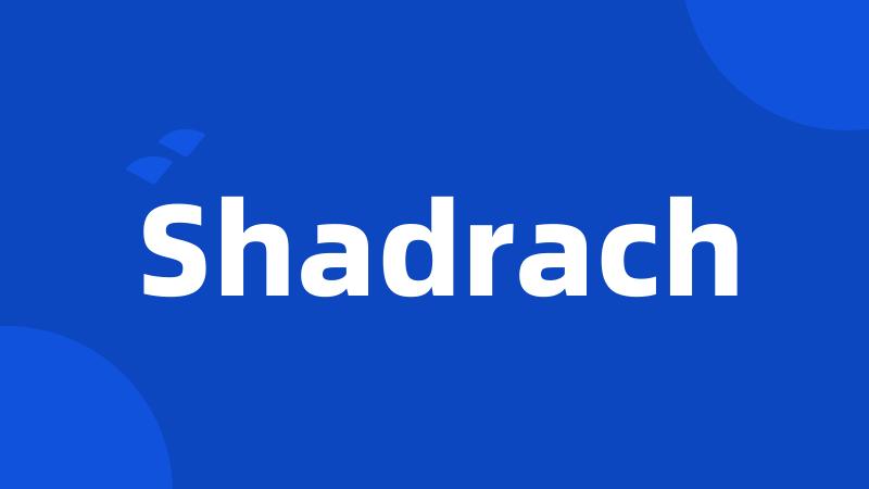 Shadrach