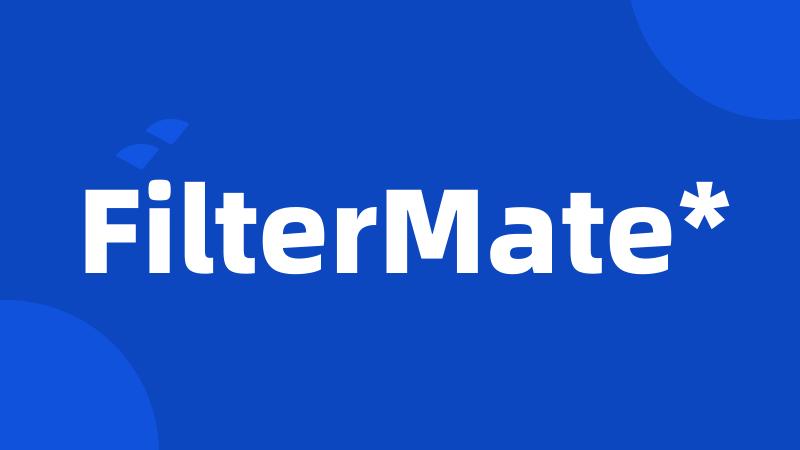 FilterMate*