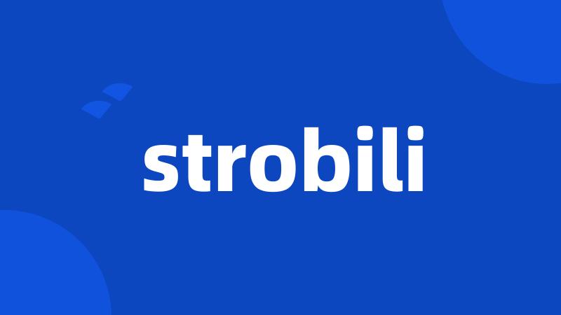 strobili