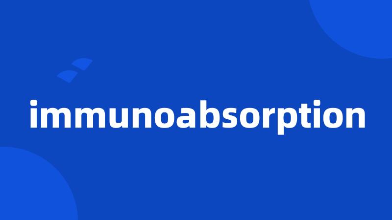 immunoabsorption