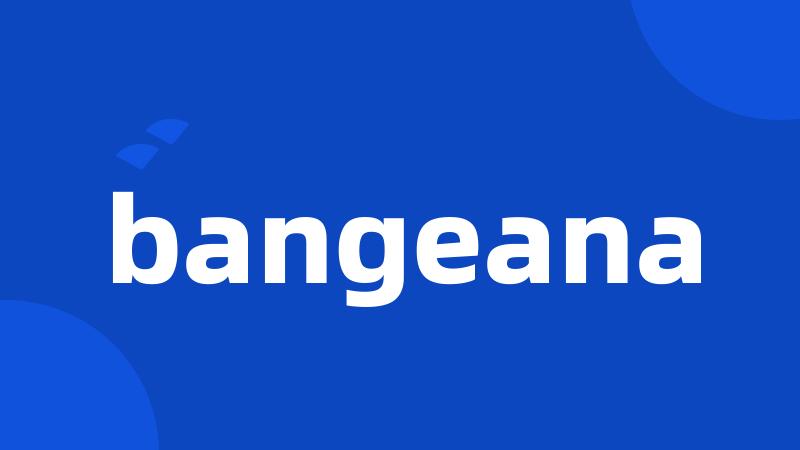 bangeana