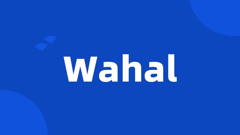 Wahal