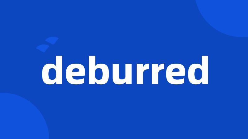 deburred