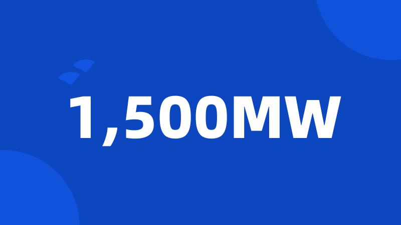 1,500MW