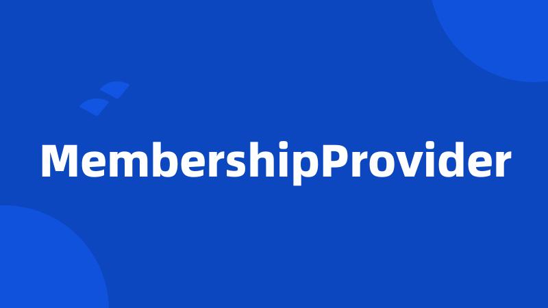 MembershipProvider