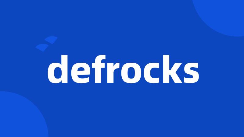 defrocks