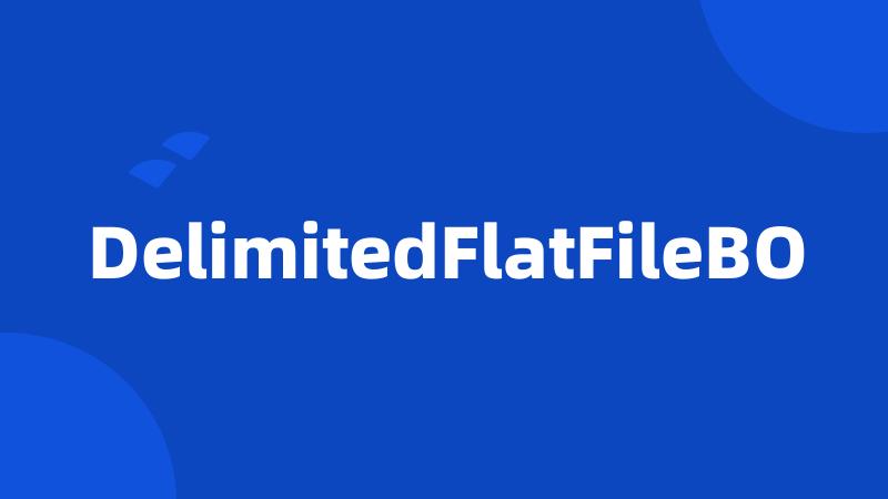 DelimitedFlatFileBO