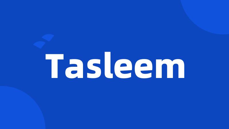 Tasleem