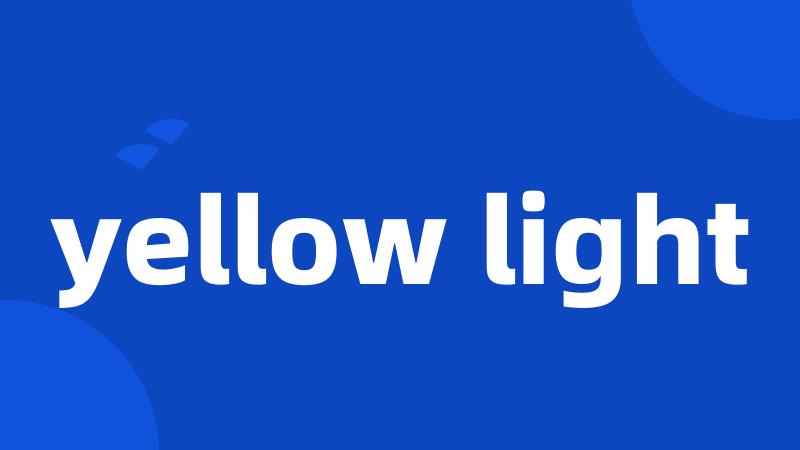 yellow light