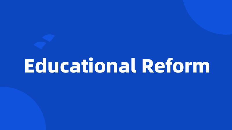 Educational Reform