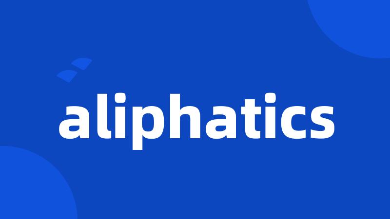 aliphatics