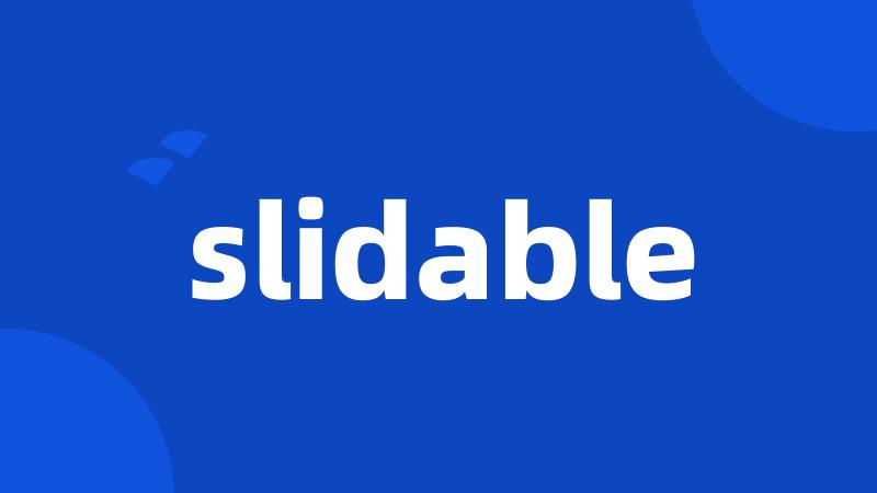 slidable