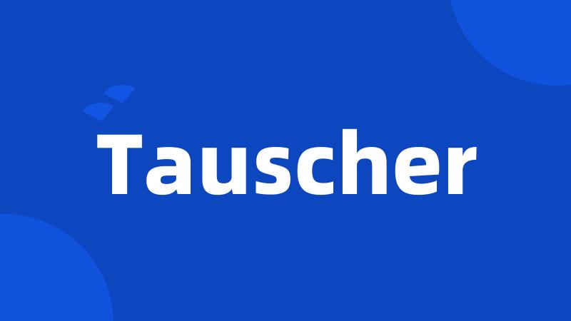 Tauscher