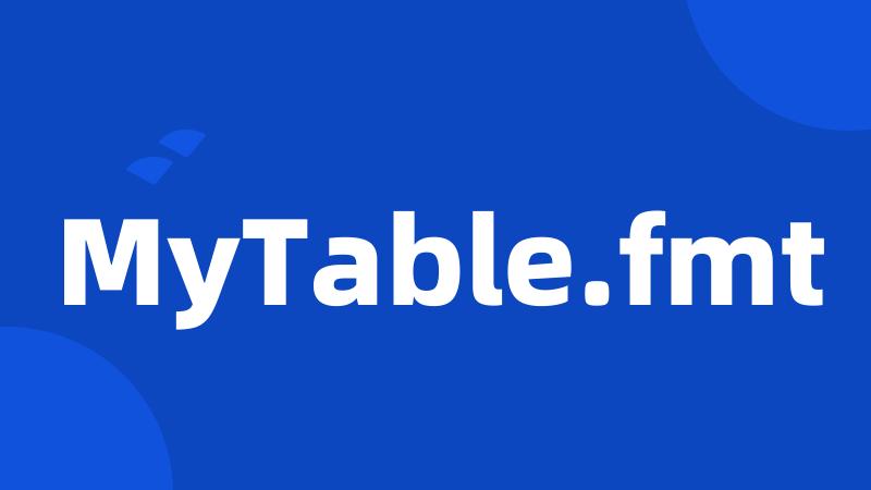 MyTable.fmt