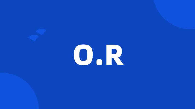 O.R