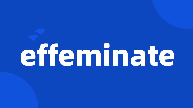 effeminate