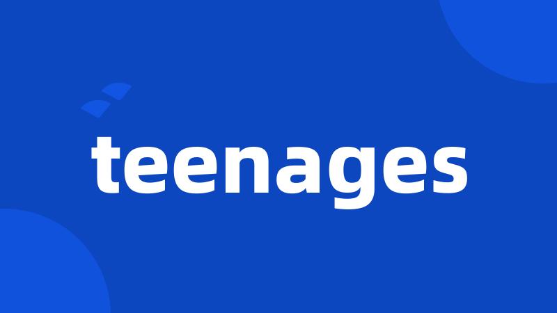 teenages