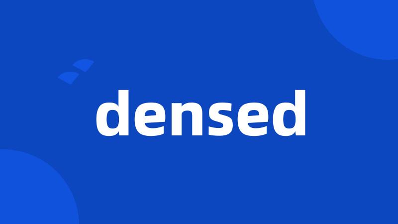 densed