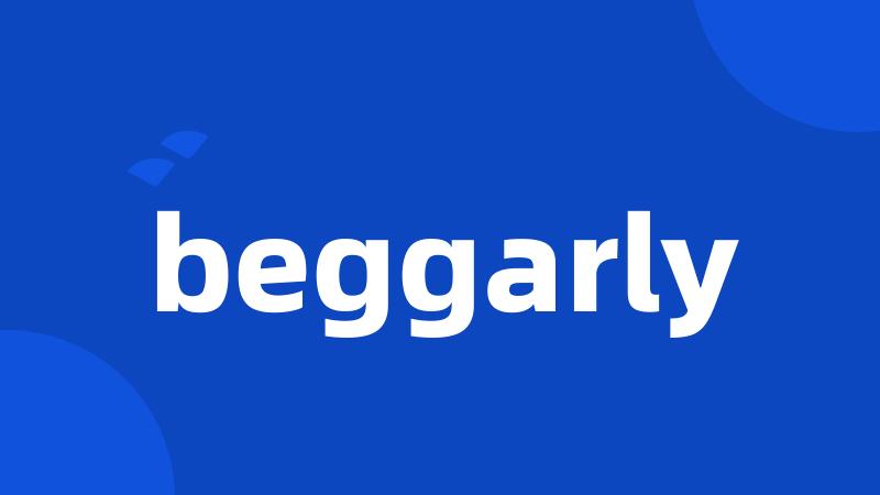 beggarly