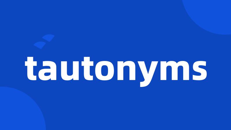 tautonyms