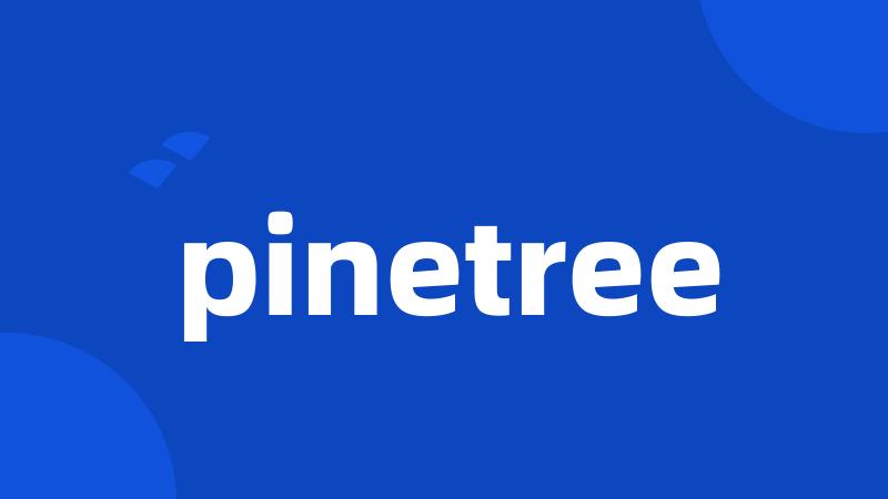 pinetree