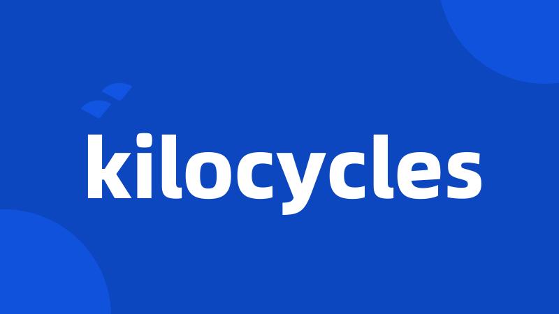 kilocycles