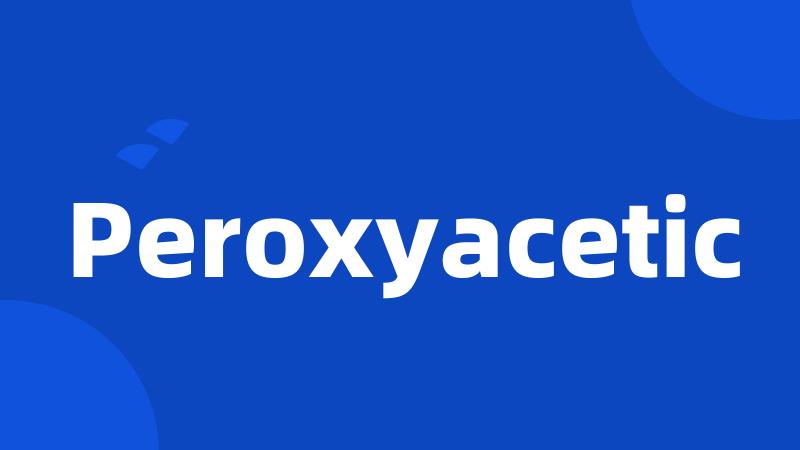 Peroxyacetic