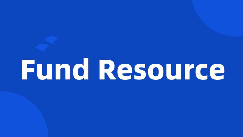 Fund Resource