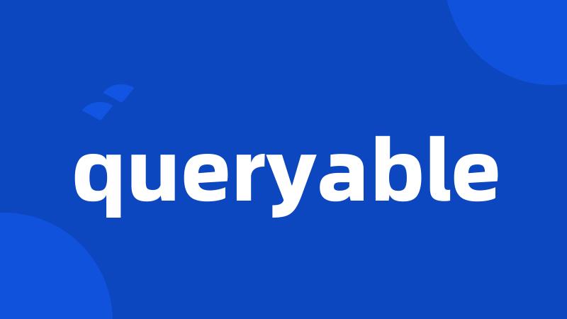 queryable