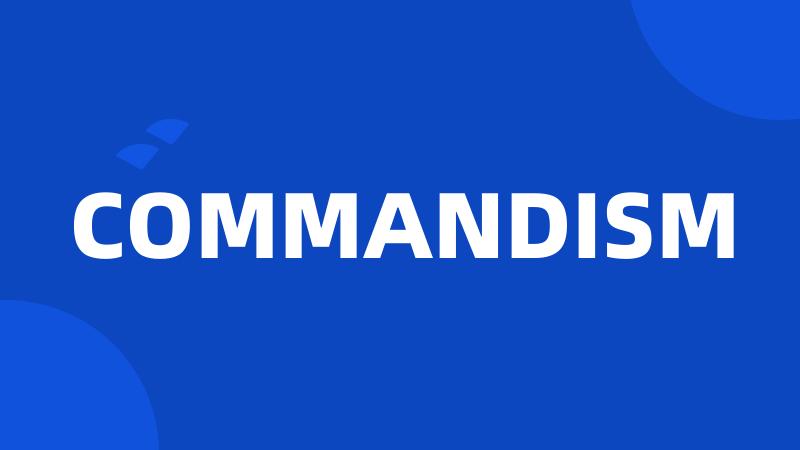 COMMANDISM