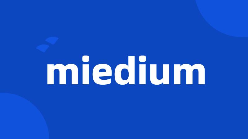 miedium