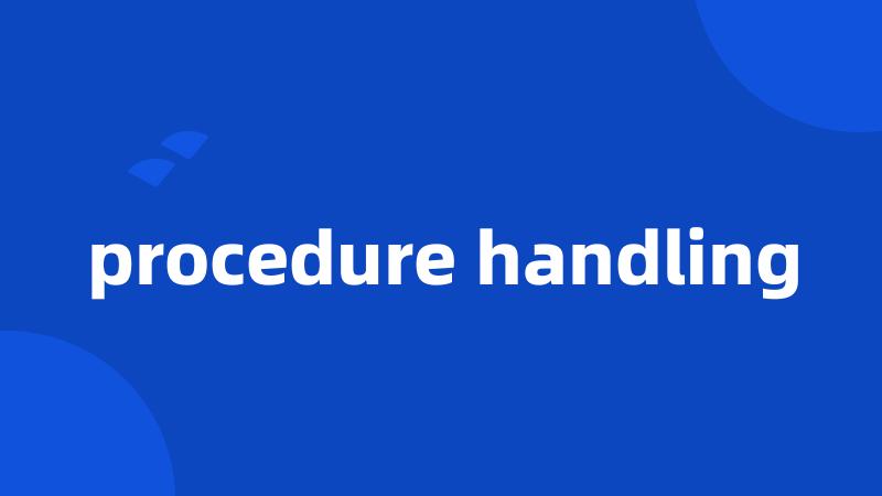 procedure handling