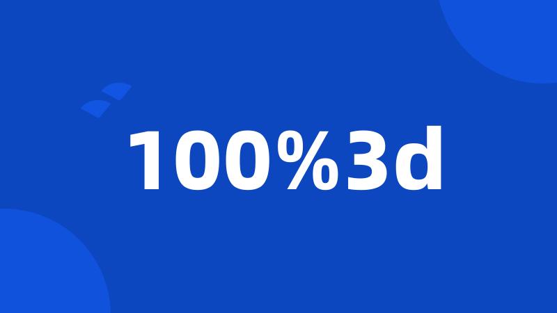 100%3d