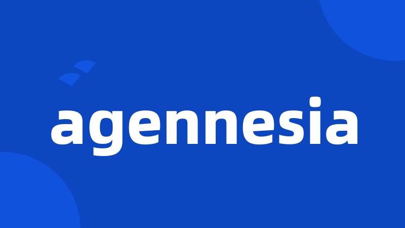 agennesia