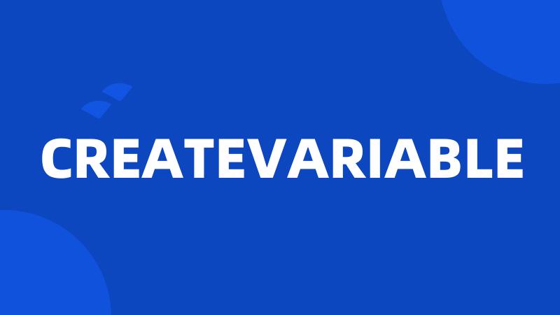 CREATEVARIABLE