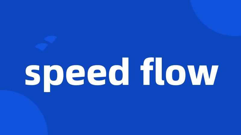 speed flow