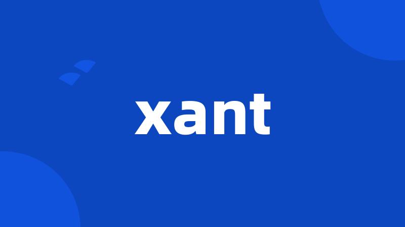 xant