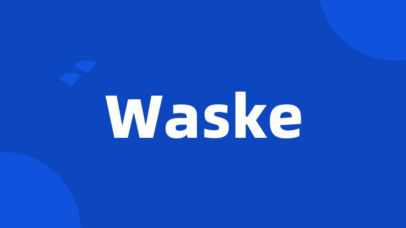 Waske