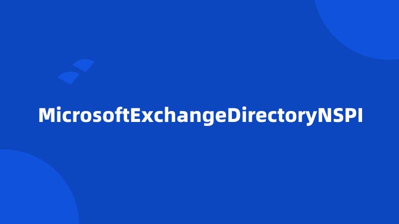 MicrosoftExchangeDirectoryNSPI