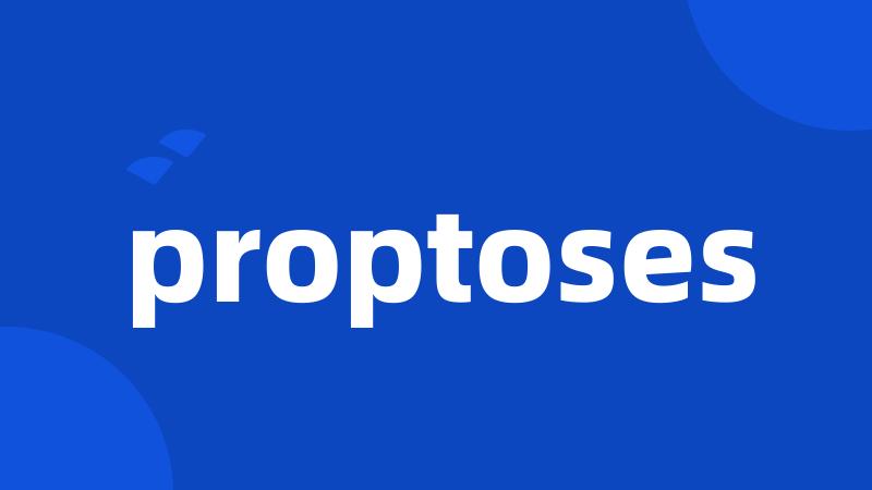 proptoses