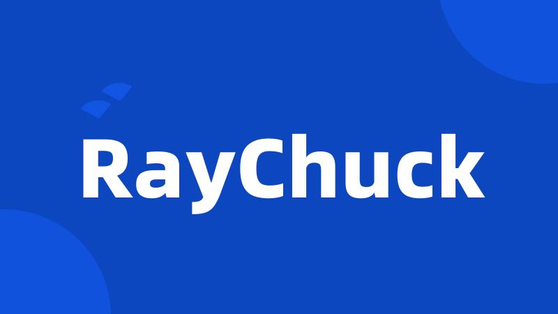 RayChuck