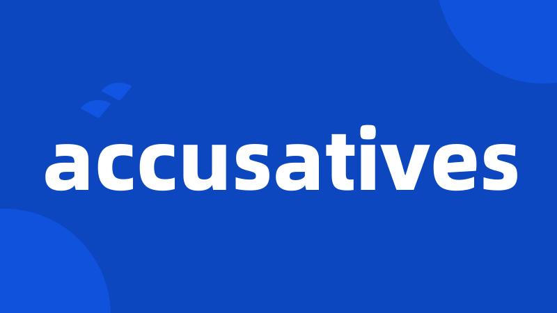 accusatives