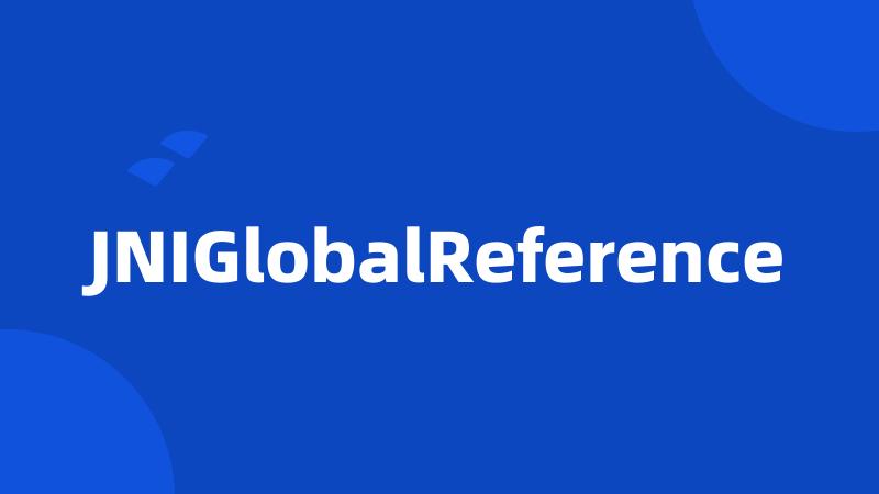 JNIGlobalReference