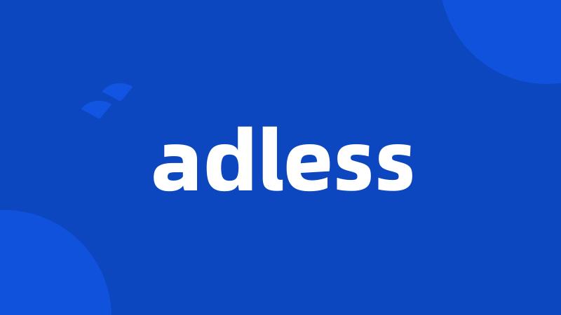 adless