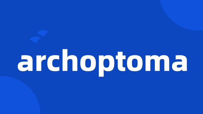 archoptoma