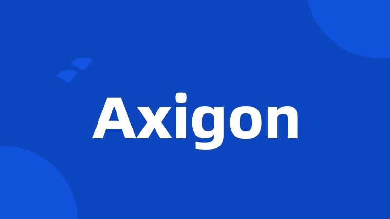 Axigon