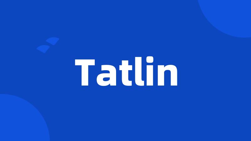 Tatlin